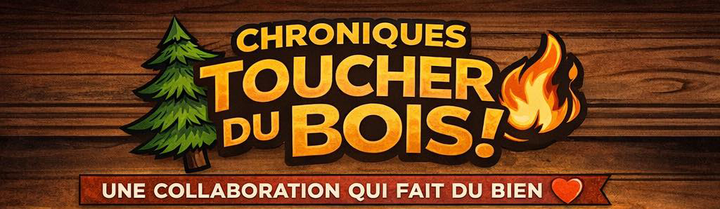 Chroniques Touchez du Bois! - Collaboration